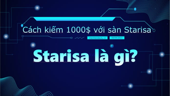 Starisa là gì? Cách đăng ký kiếm tiền với sàn Starisa.net