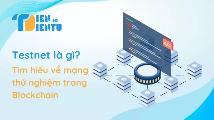 Testnet là gì? Testnet là gì?