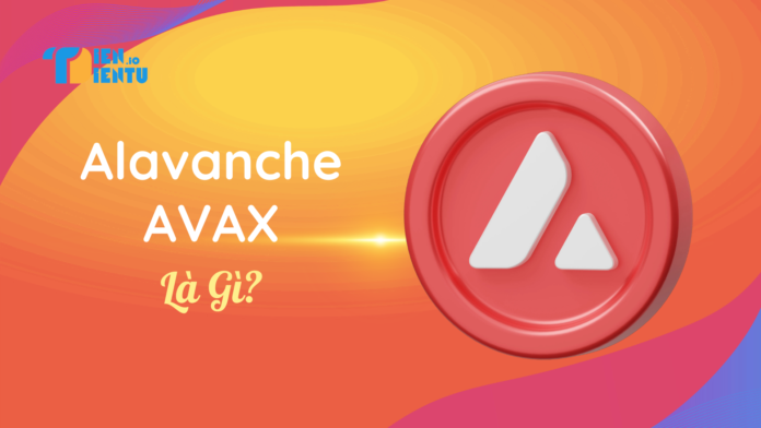 Avalanche (AVAX) là gì? Avalanche (AVAX) là gì?