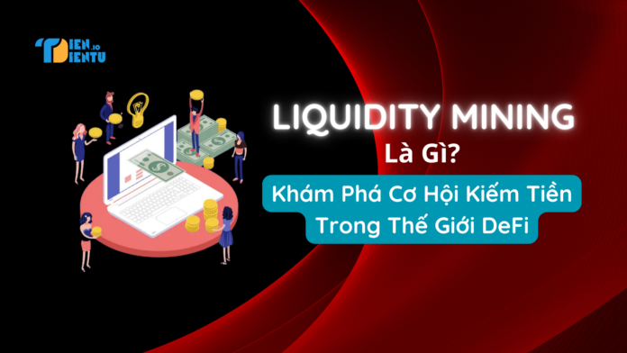 Liquidity Mining là gì? Liquidity Mining là gì?