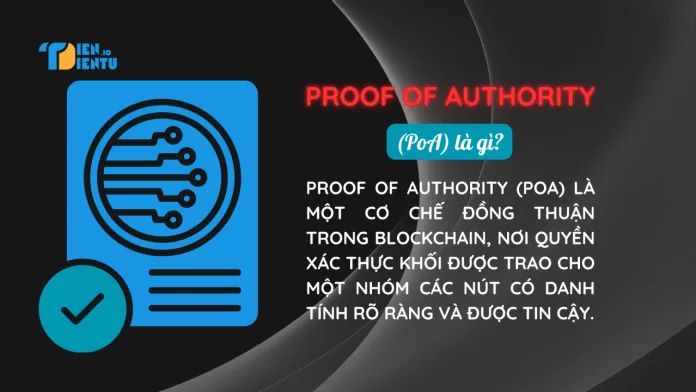Proof of Authority (PoA) là gì? Proof of Authority (PoA) là gì?