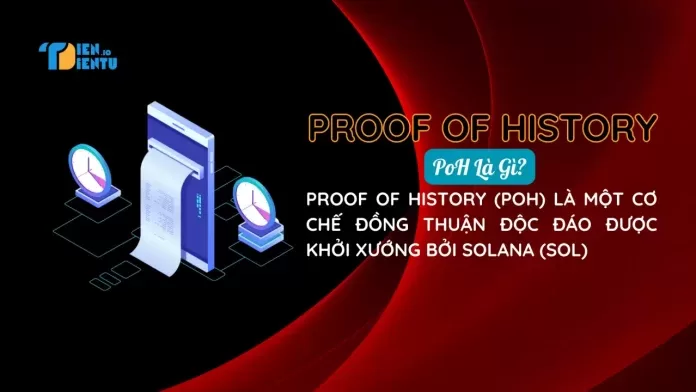 Proof of History (PoH) là gì? Proof of History (PoH) là gì?