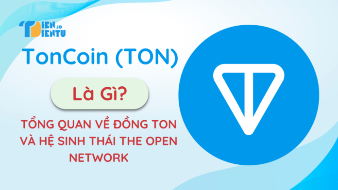 Toncoin Là Gì? Toncoin Là Gì?
