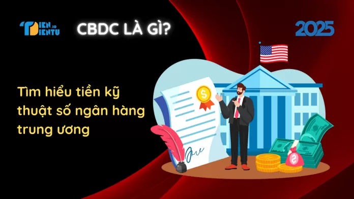CBDC Là Gì? CBDC Là Gì?